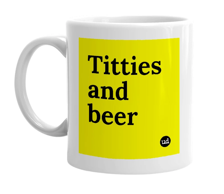 White mug with 'Titties and beer' in bold black letters