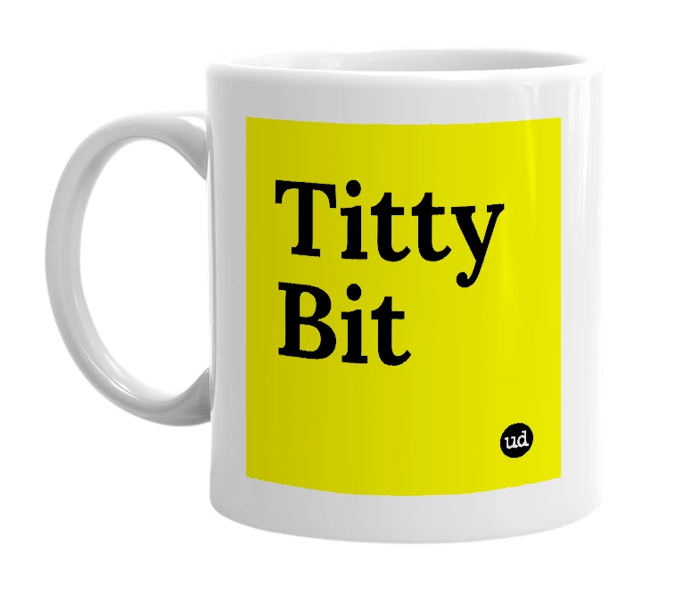 White mug with 'Titty Bit' in bold black letters