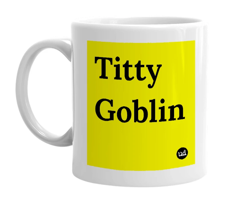 White mug with 'Titty Goblin' in bold black letters