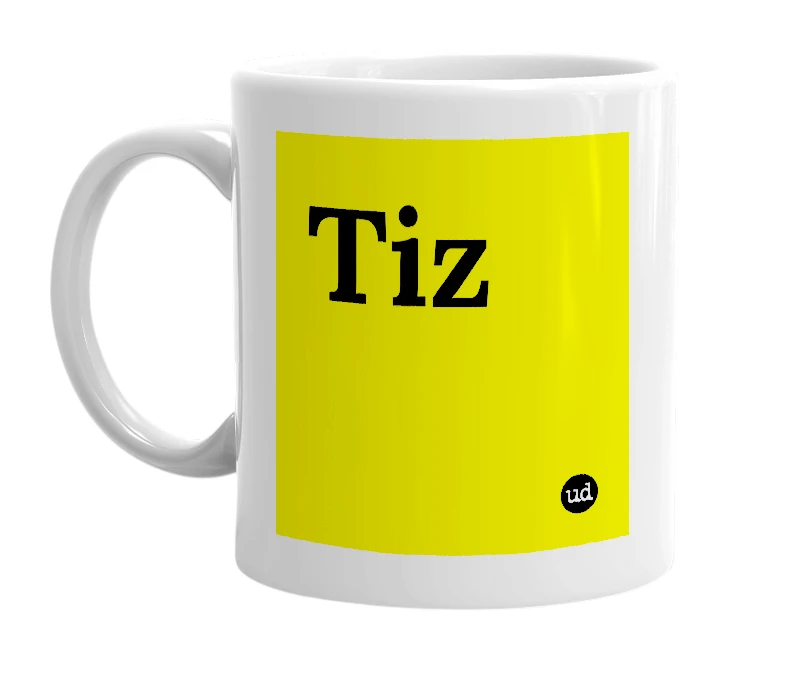 White mug with 'Tiz' in bold black letters