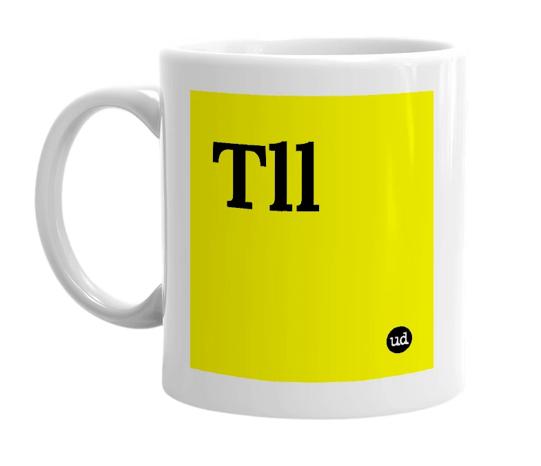 White mug with 'Tll' in bold black letters