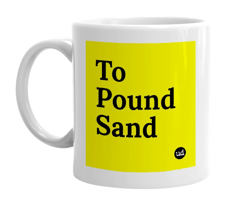 White mug with 'To Pound Sand' in bold black letters