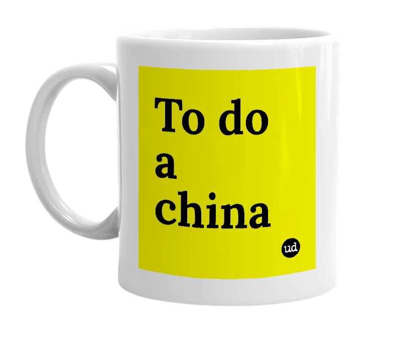 White mug with 'To do a china' in bold black letters