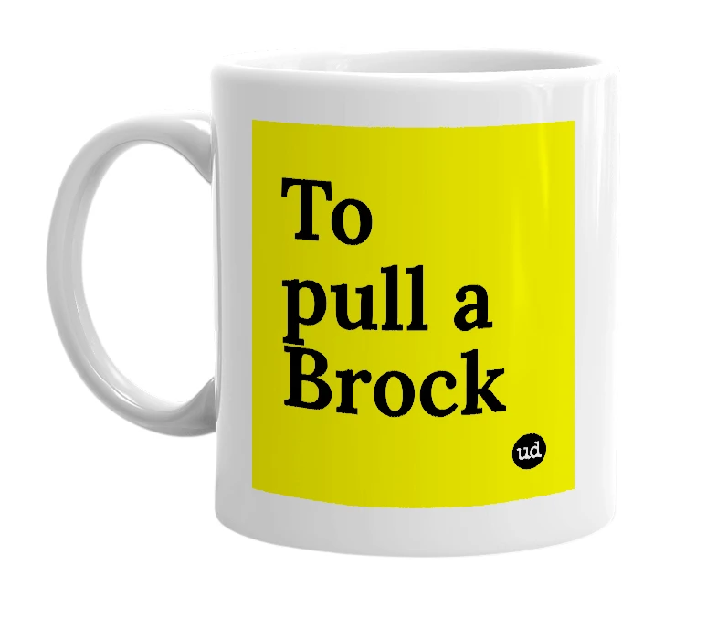 White mug with 'To pull a Brock' in bold black letters