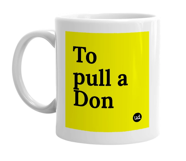 White mug with 'To pull a Don' in bold black letters