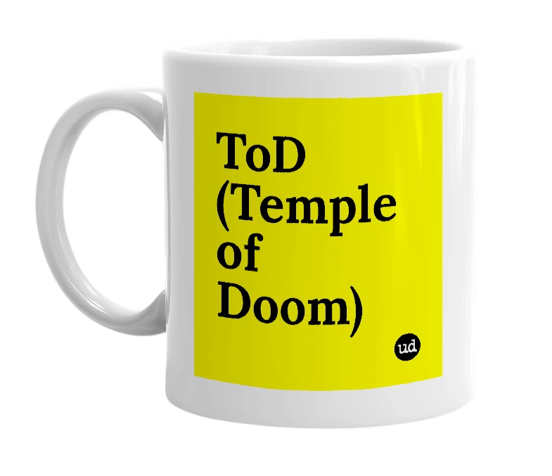 White mug with 'ToD (Temple of Doom)' in bold black letters