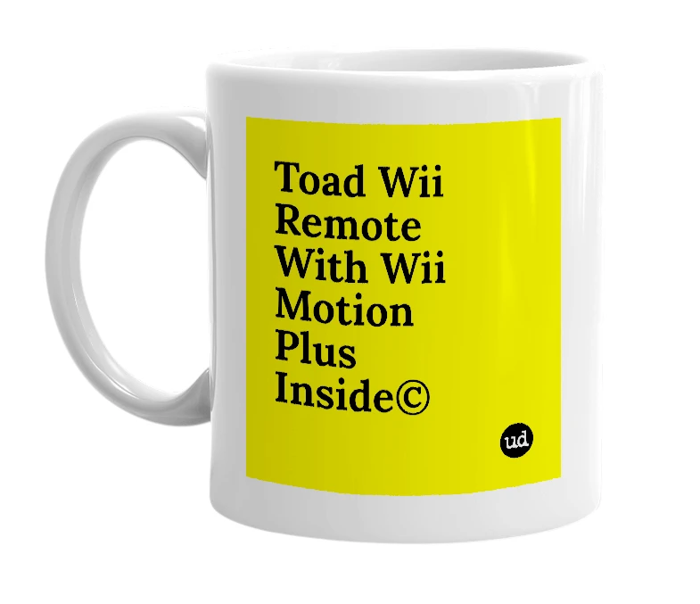 White mug with 'Toad Wii Remote With Wii Motion Plus Inside©' in bold black letters