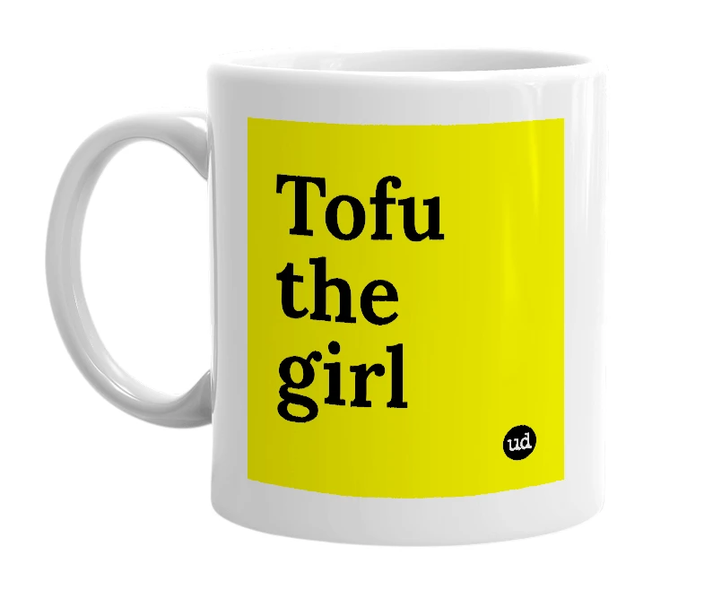 White mug with 'Tofu the girl' in bold black letters