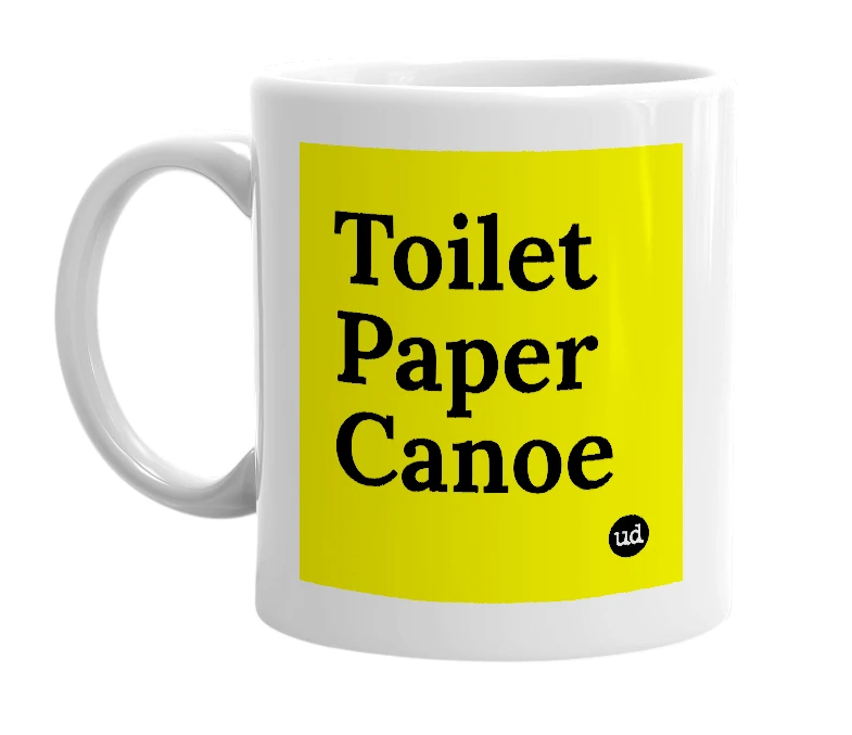 White mug with 'Toilet Paper Canoe' in bold black letters