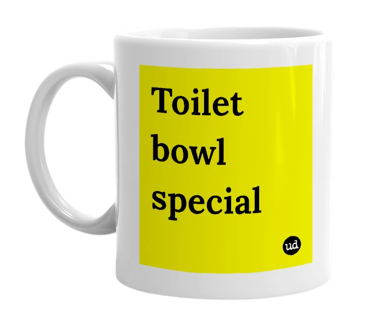White mug with 'Toilet bowl special' in bold black letters