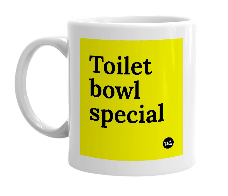 White mug with 'Toilet bowl special' in bold black letters