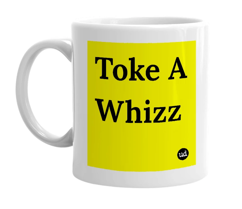 White mug with 'Toke A Whizz' in bold black letters