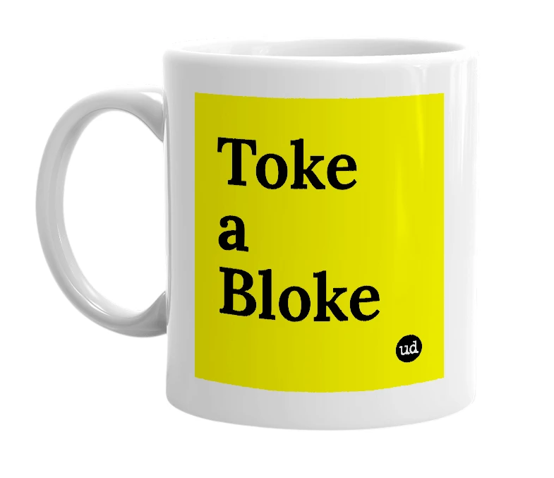 White mug with 'Toke a Bloke' in bold black letters