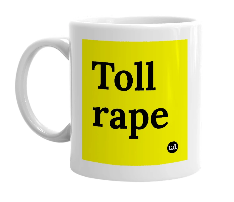 White mug with 'Toll rape' in bold black letters