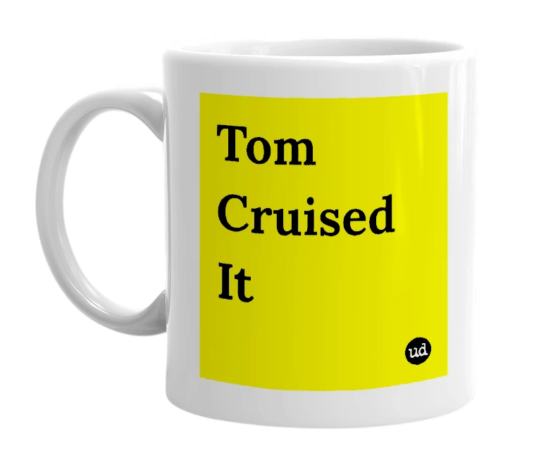 White mug with 'Tom Cruised It' in bold black letters