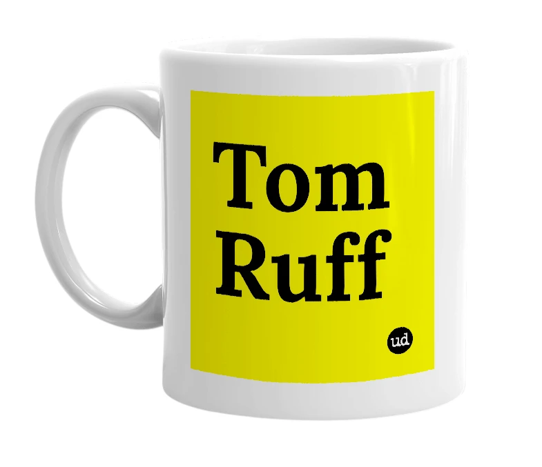 White mug with 'Tom Ruff' in bold black letters