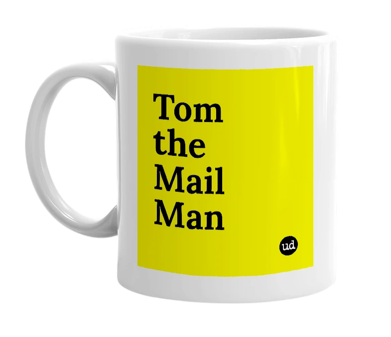 White mug with 'Tom the Mail Man' in bold black letters