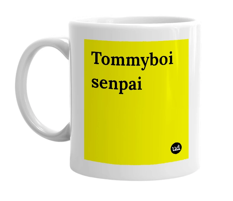 White mug with 'Tommyboi senpai' in bold black letters