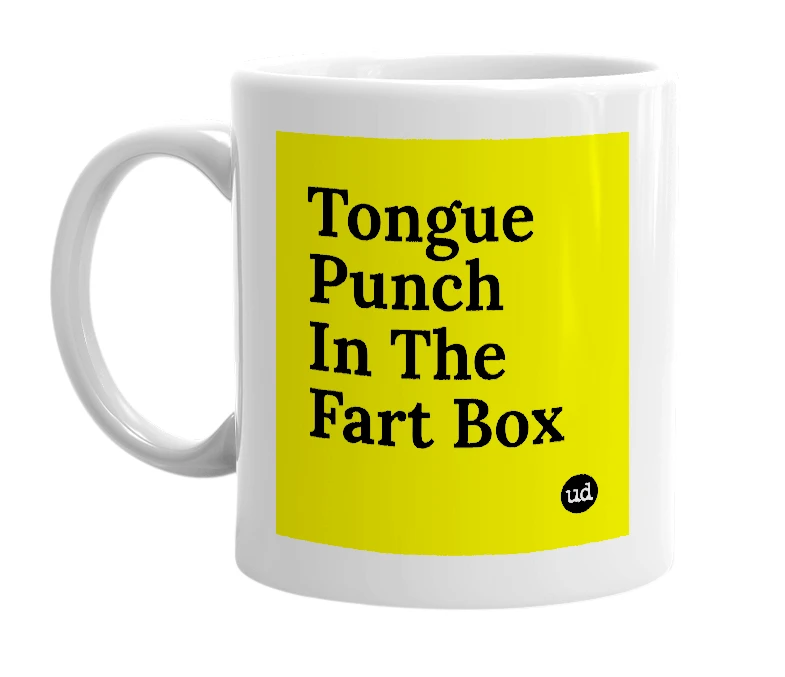 White mug with 'Tongue Punch In The Fart Box' in bold black letters