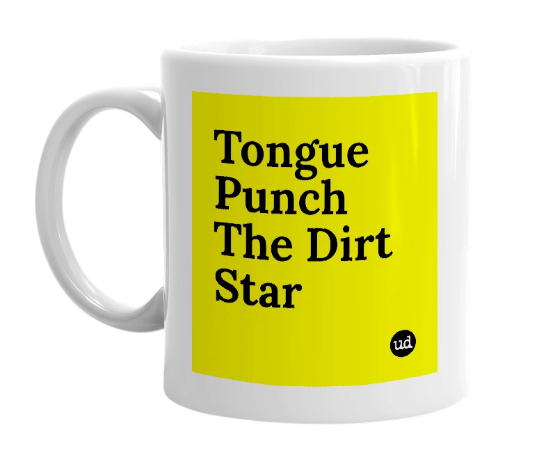 White mug with 'Tongue Punch The Dirt Star' in bold black letters