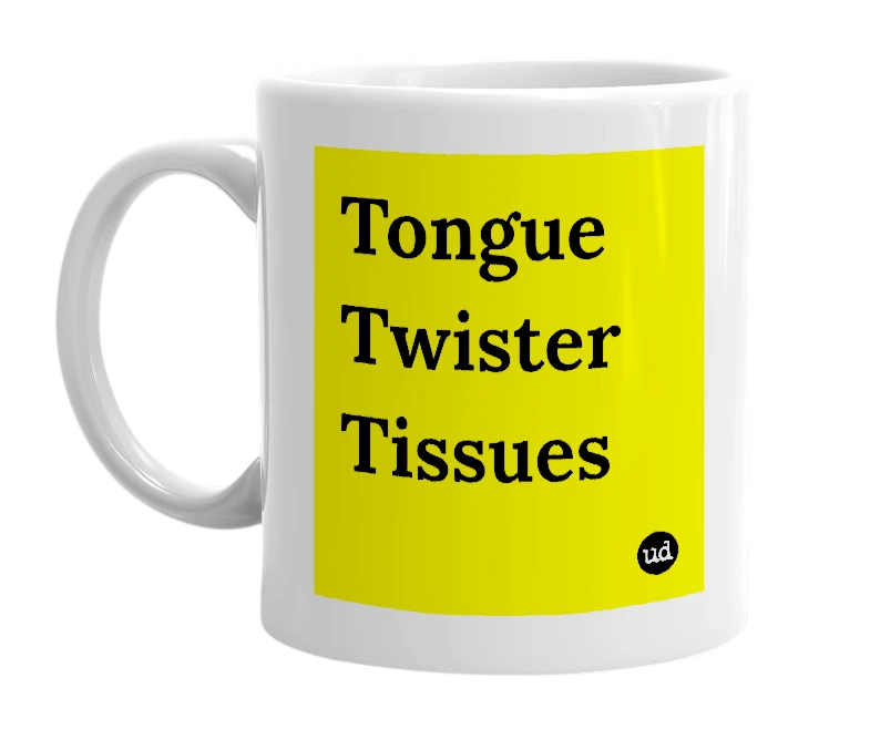 White mug with 'Tongue Twister Tissues' in bold black letters
