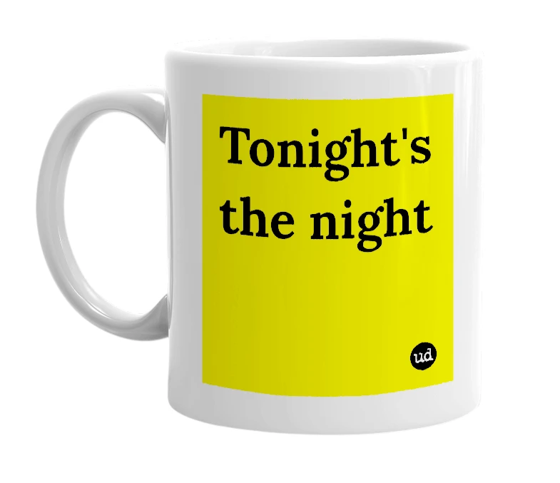 White mug with 'Tonight's the night' in bold black letters