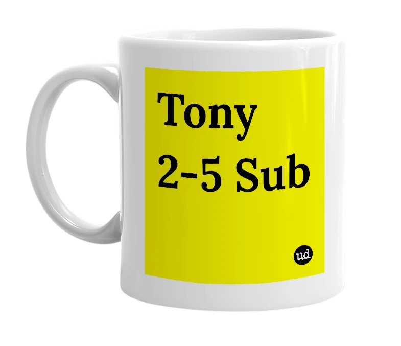 White mug with 'Tony 2-5 Sub' in bold black letters