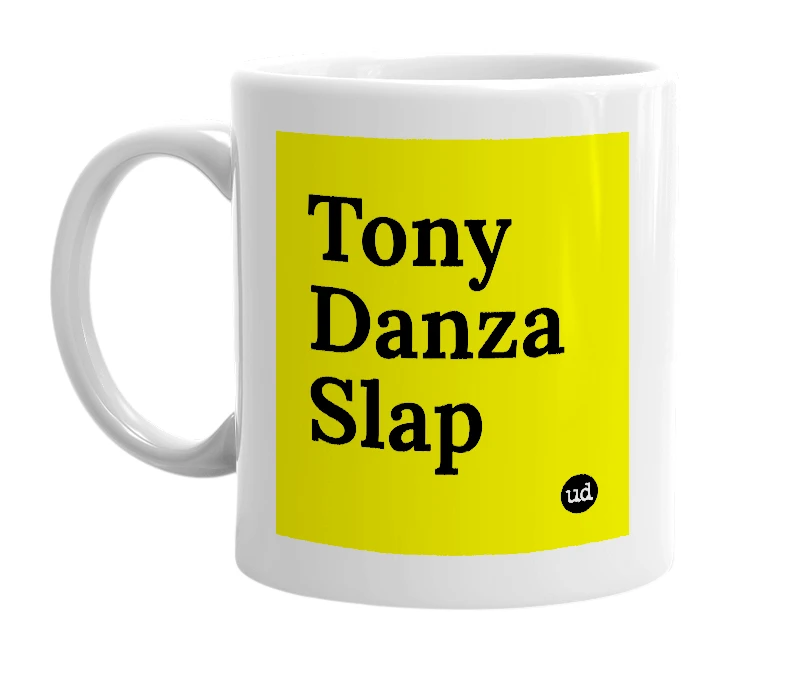 White mug with 'Tony Danza Slap' in bold black letters