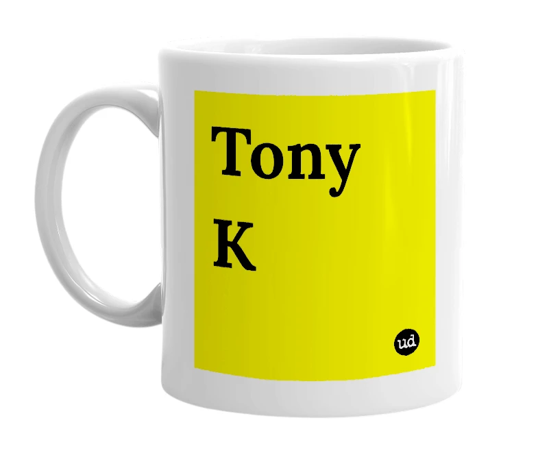 White mug with 'Tony K' in bold black letters