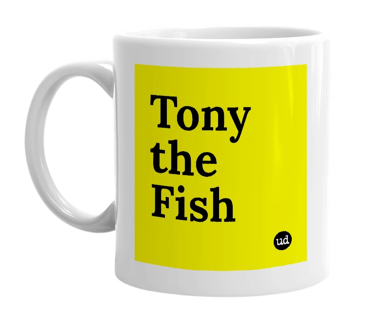 White mug with 'Tony the Fish' in bold black letters