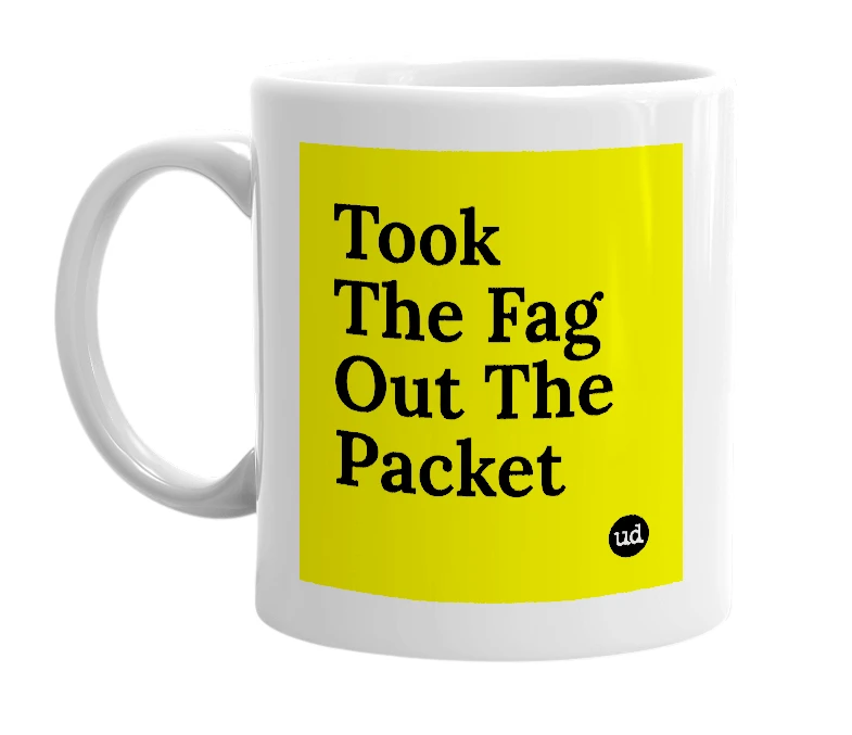 White mug with 'Took The Fag Out The Packet' in bold black letters