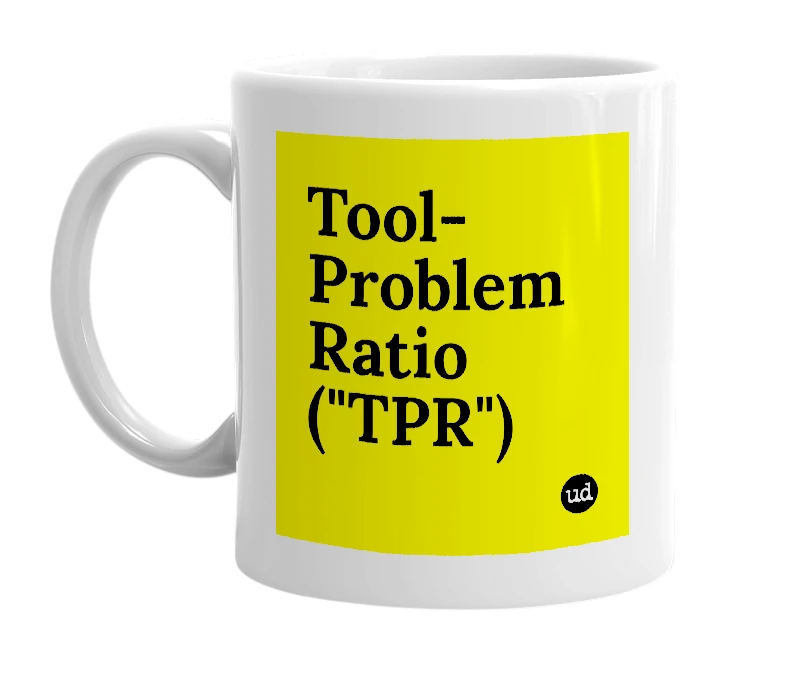 White mug with 'Tool-Problem Ratio ("TPR")' in bold black letters