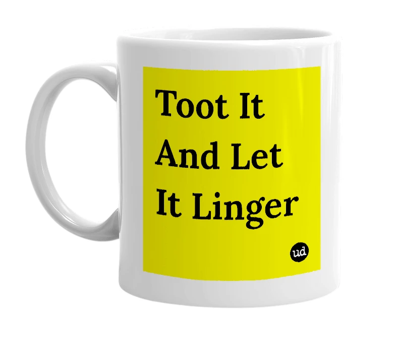 White mug with 'Toot It And Let It Linger' in bold black letters