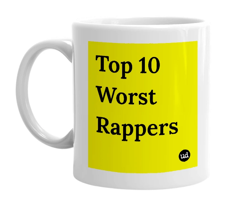 White mug with 'Top 10 Worst Rappers' in bold black letters