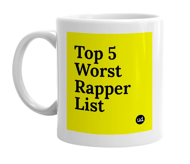 White mug with 'Top 5 Worst Rapper List' in bold black letters