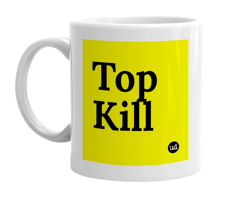 White mug with 'Top Kill' in bold black letters