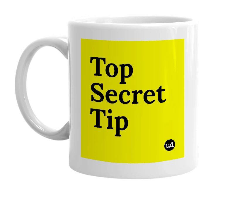 White mug with 'Top Secret Tip' in bold black letters