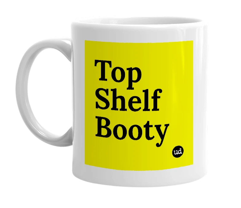 White mug with 'Top Shelf Booty' in bold black letters