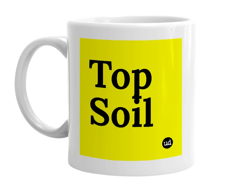 White mug with 'Top Soil' in bold black letters