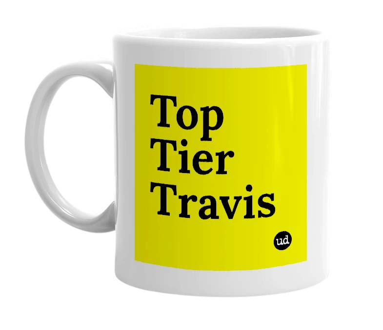 White mug with 'Top Tier Travis' in bold black letters