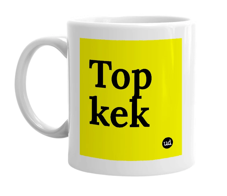White mug with 'Top kek' in bold black letters