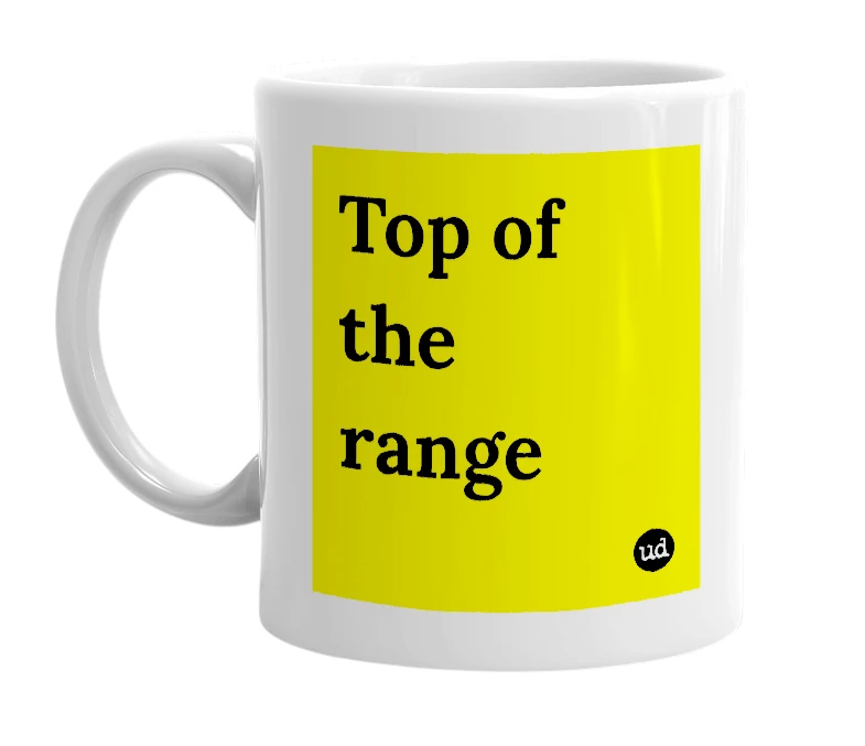 White mug with 'Top of the range' in bold black letters