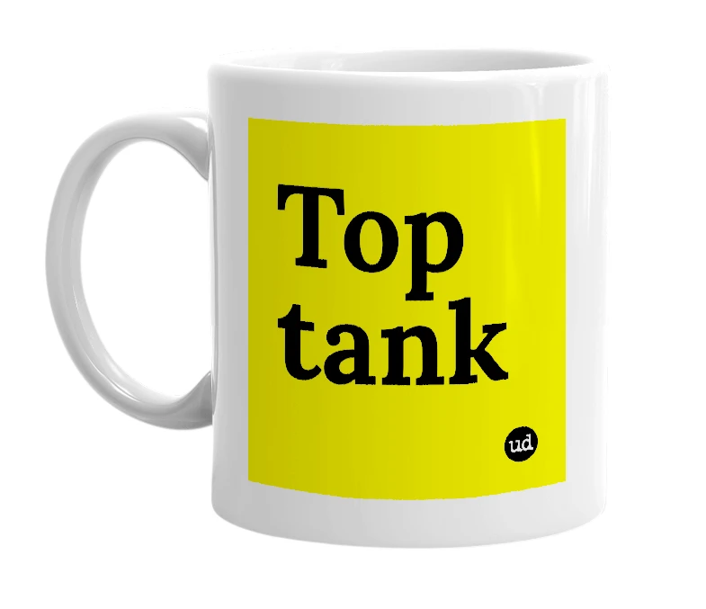 White mug with 'Top tank' in bold black letters
