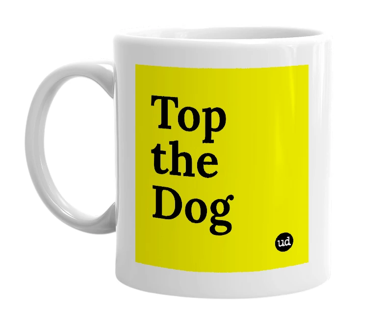 White mug with 'Top the Dog' in bold black letters