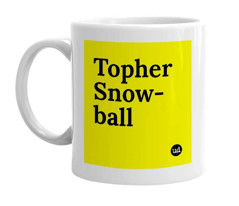 White mug with 'Topher Snow-ball' in bold black letters