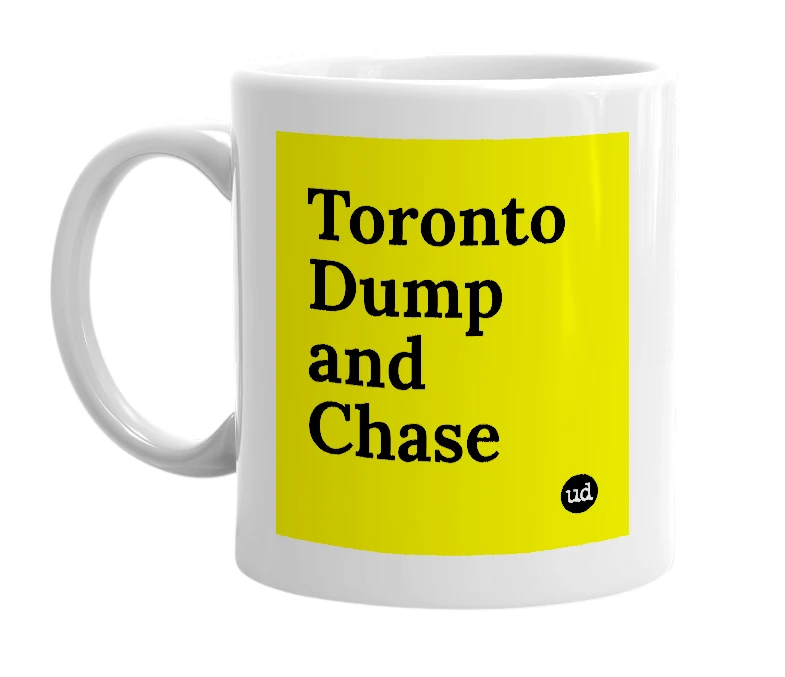 White mug with 'Toronto Dump and Chase' in bold black letters