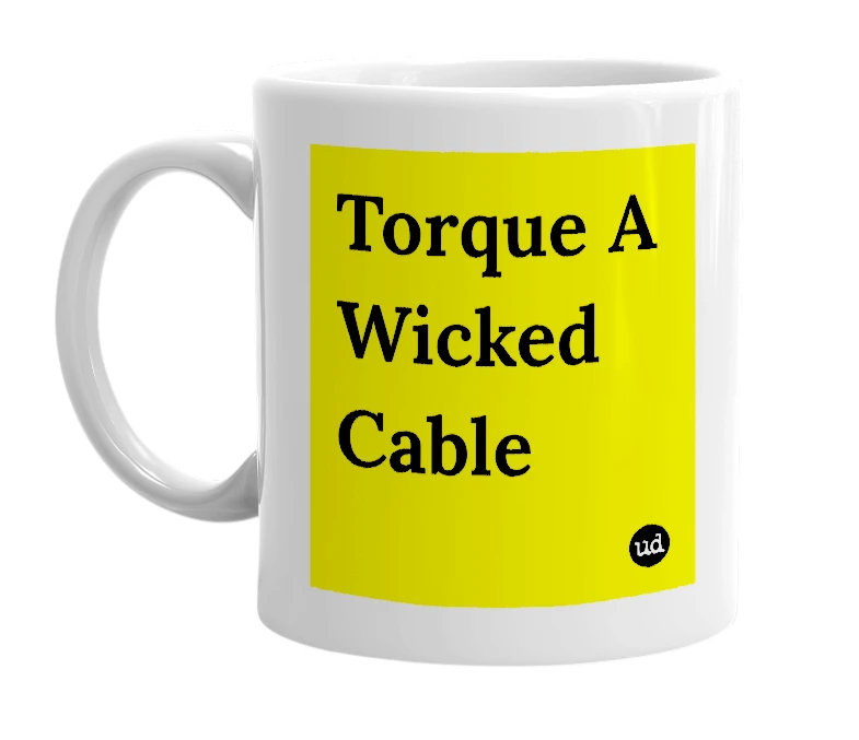 White mug with 'Torque A Wicked Cable' in bold black letters