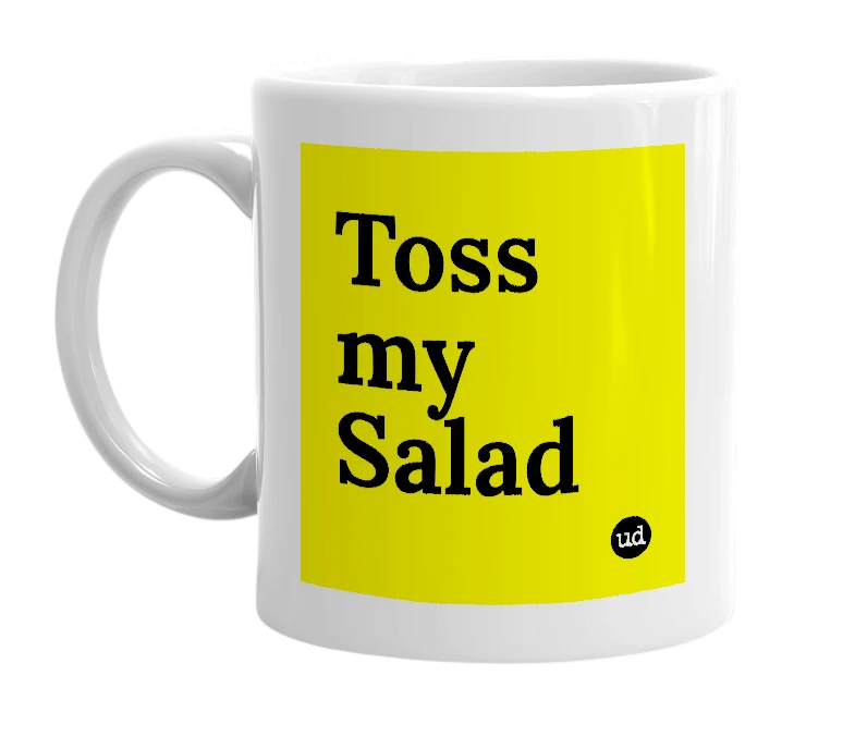 White mug with 'Toss my Salad' in bold black letters