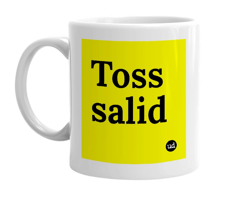 White mug with 'Toss salid' in bold black letters