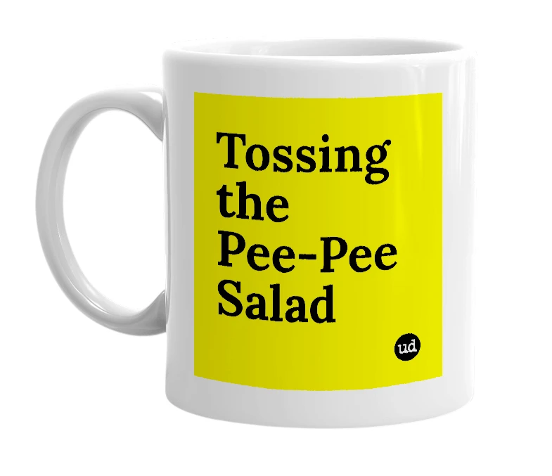White mug with 'Tossing the Pee-Pee Salad' in bold black letters